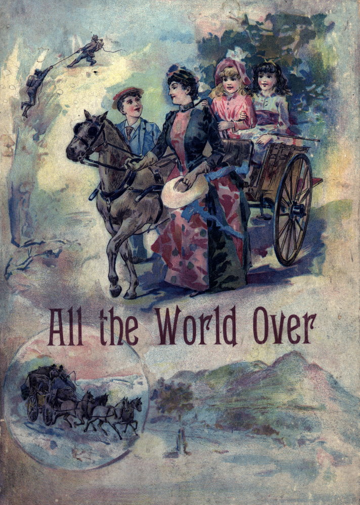 All the World Over, by Ella Farman, et al.—A Project Gutenberg eBook