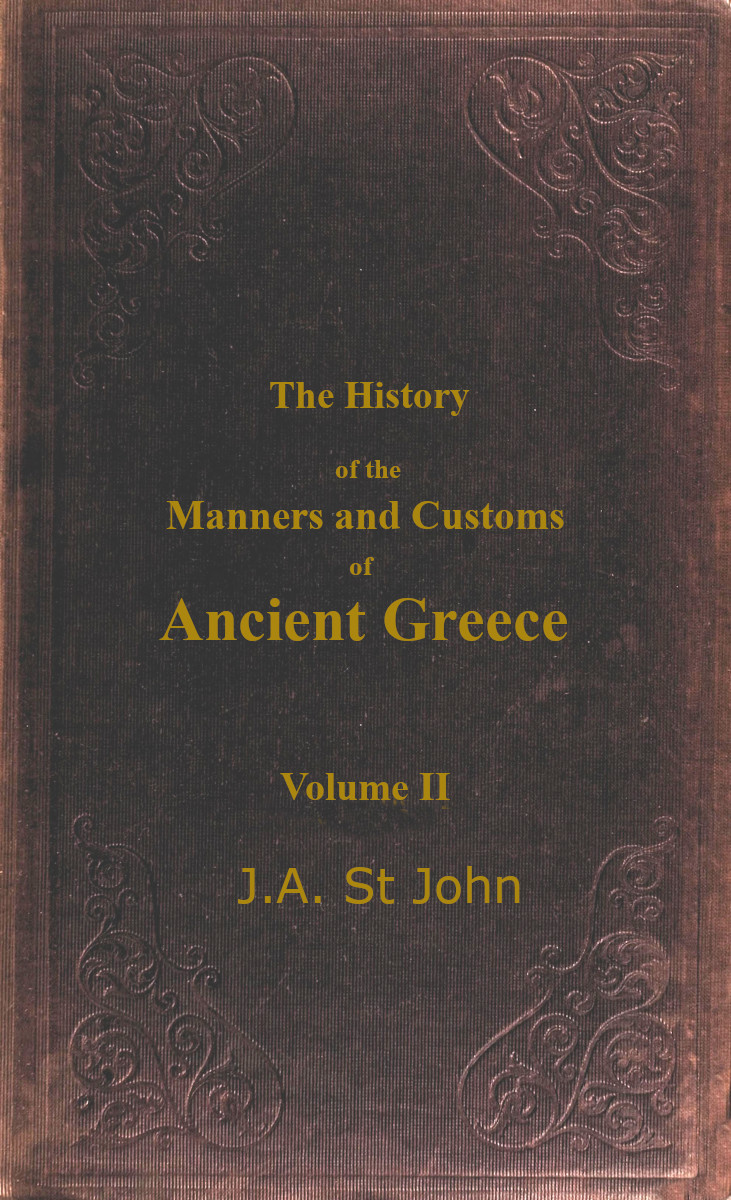 Manners and Customs of Ancient Greece. Vol II., by