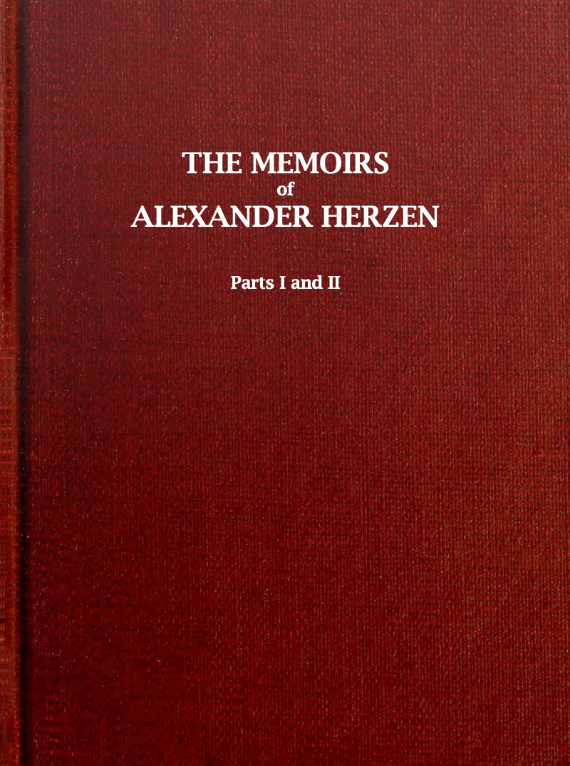mulighed fond hø Memoirs of Alexander Herzen - Parts I and II, translated by J. D. Duff—A  Project Gutenberg eBook