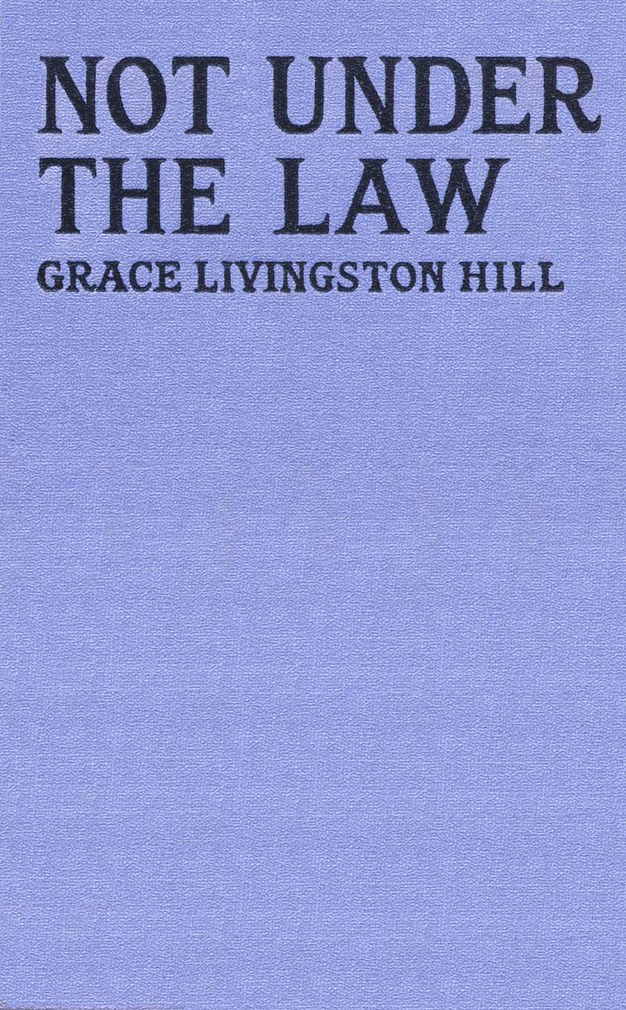 Not Under the Law, by Grace Livingston Hill—A Project Gutenberg eBook