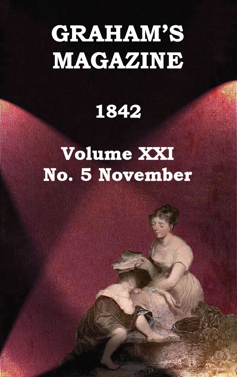 The Project Gutenberg eBook of Graham's Magazine, Vol. XXI, No. 5, November  1842