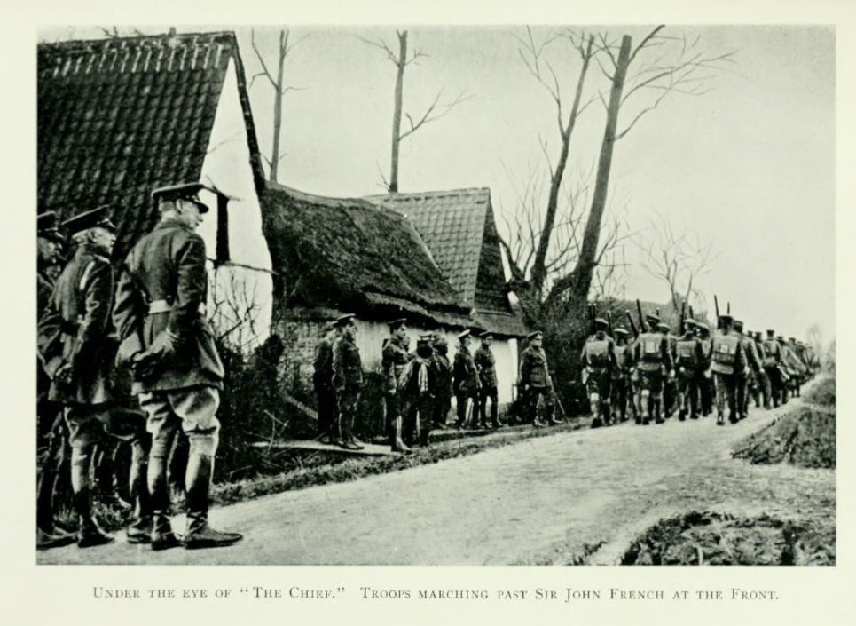 Under the eye of “The Chief.” Troops marching past
Sir John French at the Front.