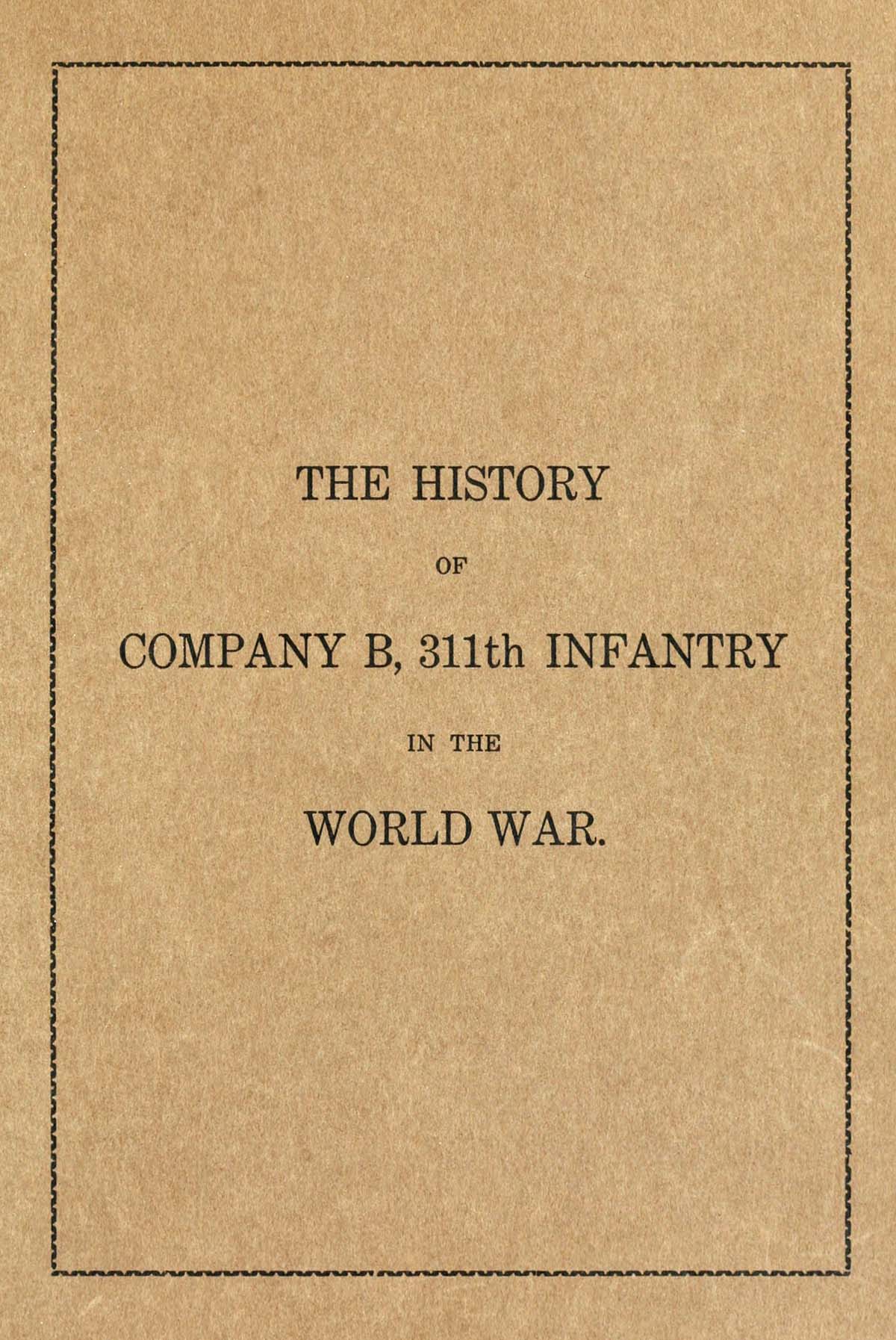 The history of Company B, 311th Infantry in the World War, by B. A.  Colonna—A Project Gutenberg eBook