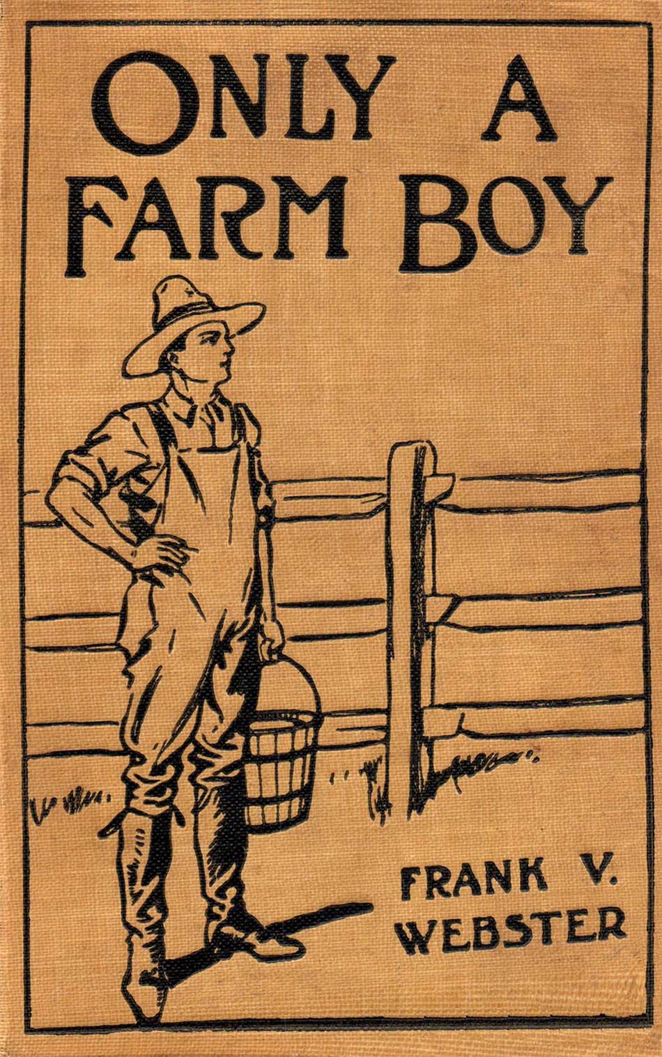 Only a farm boy, by Frank V. ster—A Project Gutenberg eBook