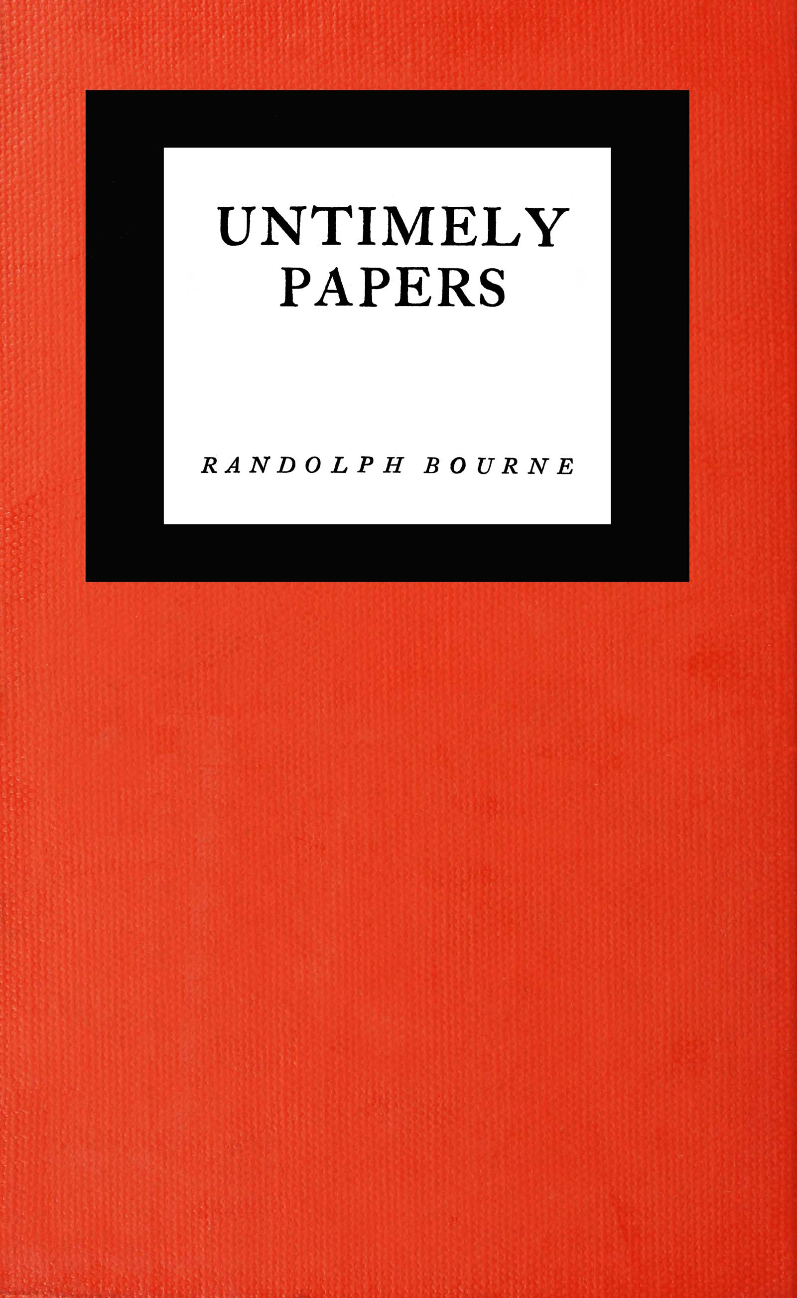 Untimely papers, by Randolph Bourne—A Project Gutenberg eBook