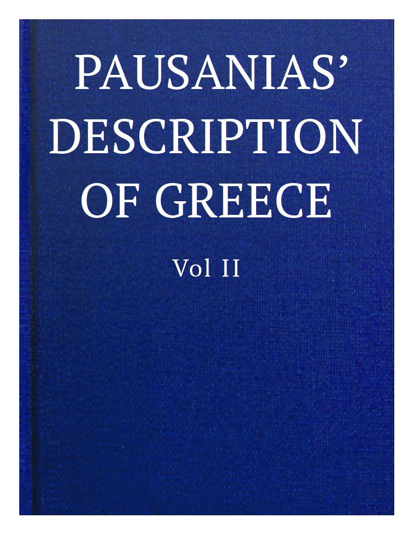 Pausanias' Description of Greece, Vol. II., by Pausanias—A Project  Gutenberg eBook