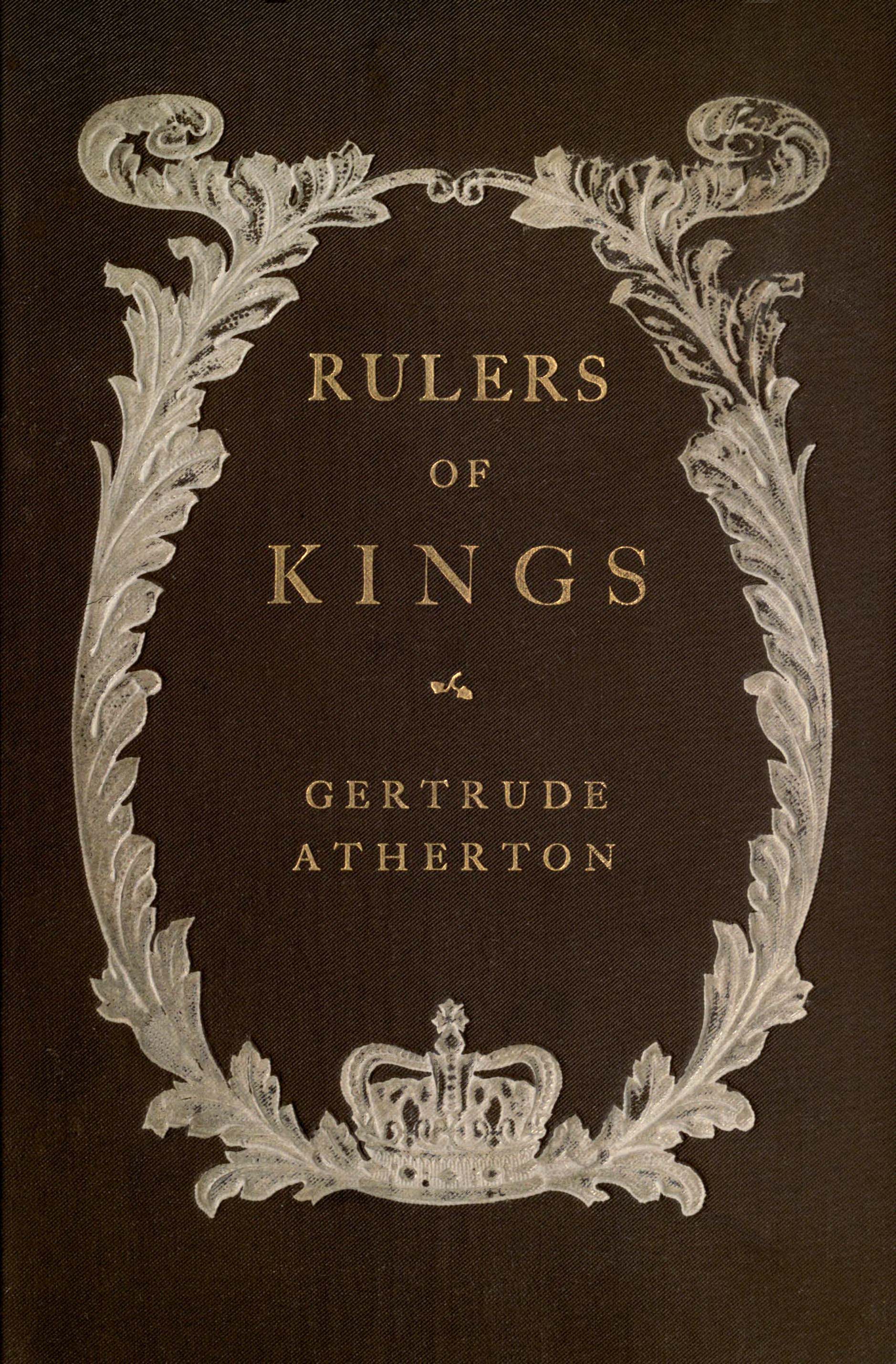 Rulers of kings, by Gertrude Atherton—A Project Gutenberg eBook pic