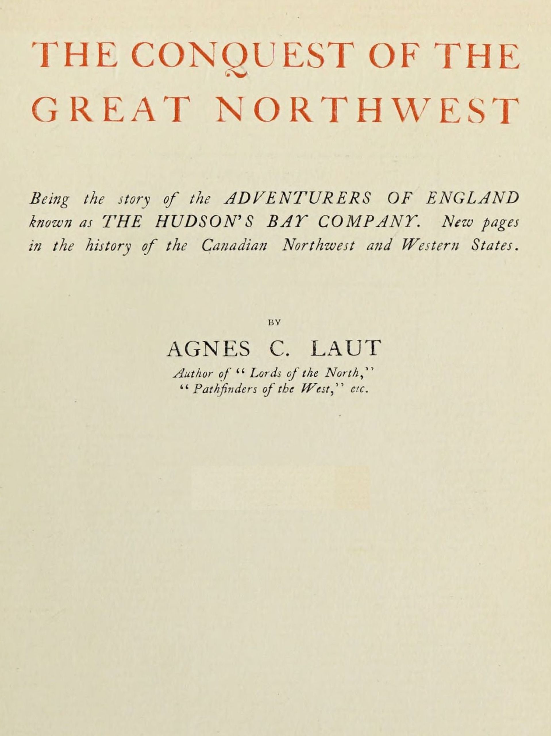 the Conquest of the Great Northwest, by Agnes C Laut—A Project