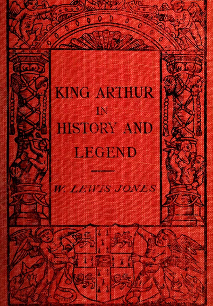 King Arthur in history and legend, by W. Lewis Jones—A Project