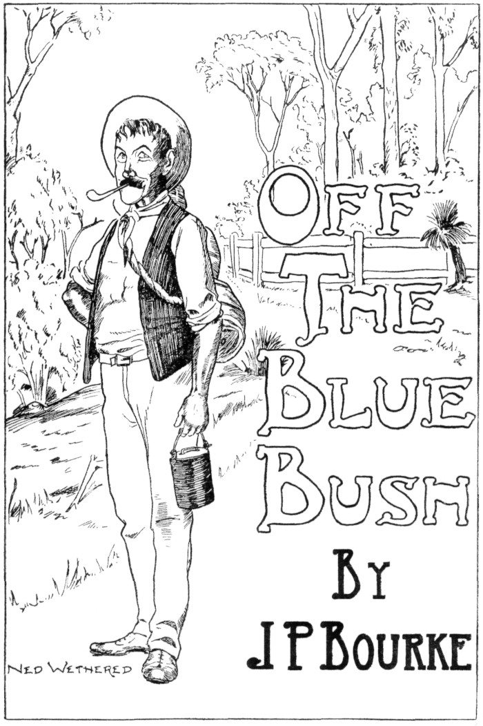 [Frontispiece: Off The Blue Bush By JP Bourke]