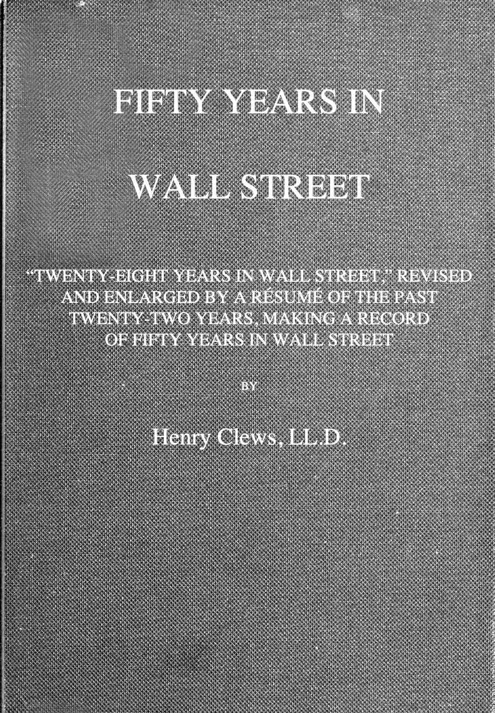 Fifty Years in Wall Street Henry Clews, LL.D. image