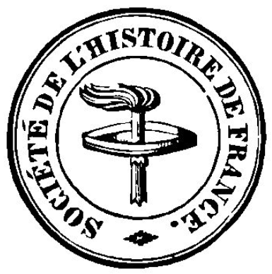 [Logo: SOCIÉTÉ DE L’HISTOIRE DE FRANCE]