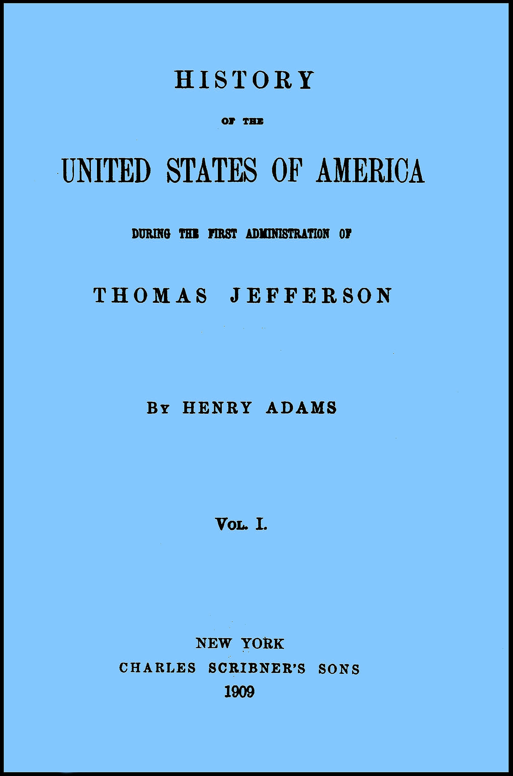 History of the United States of America, Vol 1 of 9 (1889