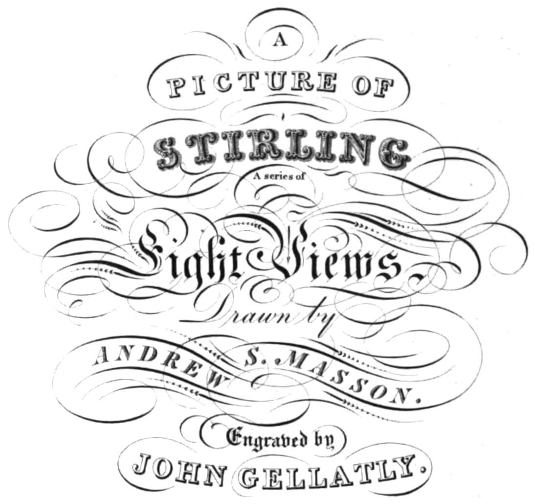 A PICTURE OF STIRLING. A series of Eight Views Drawn by ANDREW S. MASSON. Engraved by JOHN GELLATLY.