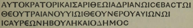 ΑΥΤΟΚΡΑΤΟΡΙΚΑΙΣΑΡΙΘΕΩΙΑΔΡΙΑΝΩΙϹΕΒΑϹΤΩΙ /
  ΘΕΟΥΤΡΑΙΑΝΟΥΥΙΩΙΘΕΟΥΝΕΡΟΥΑΥΙΩΝΩΙ / ΙϹΑΥΡΕΩΝΗΒΟΥΛΗΚΑΙΟΔΗΜΟϹ