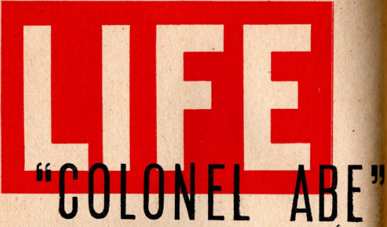 Life magazine: “Colonel Abe”