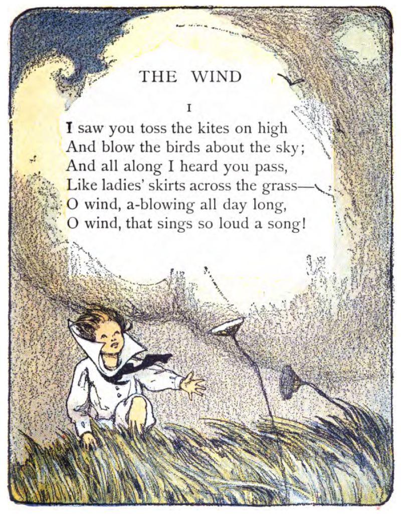 The poem’s text sits inside
a border of swirling clouds. At the bottom, a young child with windswept
brown hair leans into a strong wind. The child wears a light-colored,
high-collared jacket or smock and a dark tie that trails behind. The child
stands in tall, thick grass bending sharply to the left from the wind's force. Two flowers on long, thin stems also whip in the wind. Near the top right, a small bird silhouette flies among the swirls.