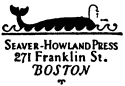 Seaver-Howland Press
271 Franklin St.
BOSTON