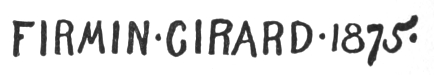 Signature printed: FIRMIN GIRARD 1875