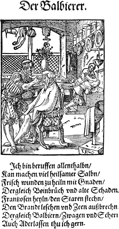 Original-Bildunterschrift in
  modernisierter Rechtschreibung: Ich bin berufen allenthalben / Kann machen viel
  heilsamer Salben / Frisch Wunden zu heilen mit Gnaden / Dergleich Beinbruch
  und alte Schaden / Franzosen heilen / den Staren stechen / Den Brand löschen
  und Zähne ausbrechen. Dergleich Balbieren / Zwagen und Scheren / Auch
  Aderlassen tu ich gern.