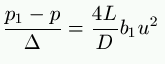 \frac{p_1 - p}{\Delta} = \frac{4L}{D} b_1 u^2
