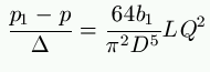 \frac{p_1 - p}{\Delta} = \frac{64 b_1}{\pi^2 D^5} L Q^2