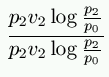 \frac{p_2 v_2 \log\frac{p_2}{p_0}}{p_2 v_2 \log\frac{p_2}{p_0}}