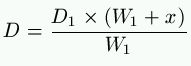 D = \frac{D_1 \times (W_1 +x)}{W_1}