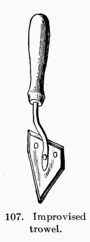 [Illustration: Fig. 107. Improvised trowel.]