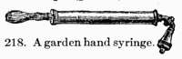 [Illustration: Fig. 218. A garden hand syringe.]