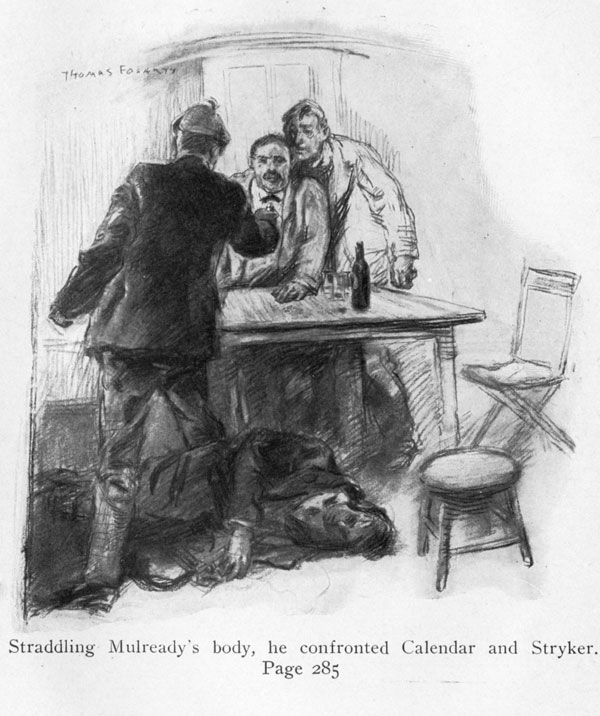 Straddling Mulready's body, he confronted Calendar and Stryker.